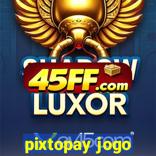 pixtopay jogo